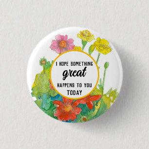 Hope Something Great Happens Watercolor Flowers 3 Cm Round Badge