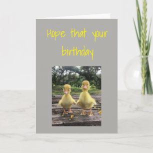 HOPE THAT YOUR BIRTHDAY IS JUST ***DUCKY*** CARD