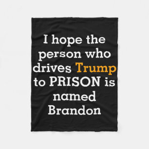 Hope The Person Who Drives Trump To Prison Is Name Fleece Blanket