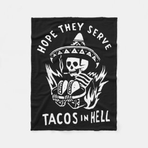 Hope They Serve Tacos In Hell Cinco De Mayo Mexica Fleece Blanket