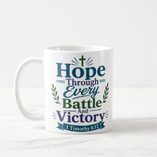 Hope Through Every Battle And Victory Faith Quote Coffee Mug