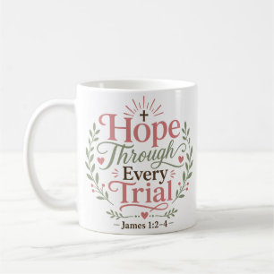 Hope Through Every Trial Inspirational Quote Coffee Mug