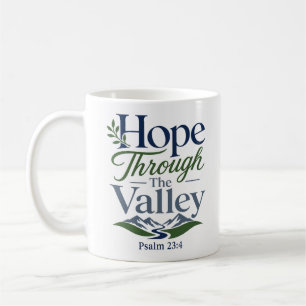 Hope Through The Valley Scriptural Hope Quote Coffee Mug