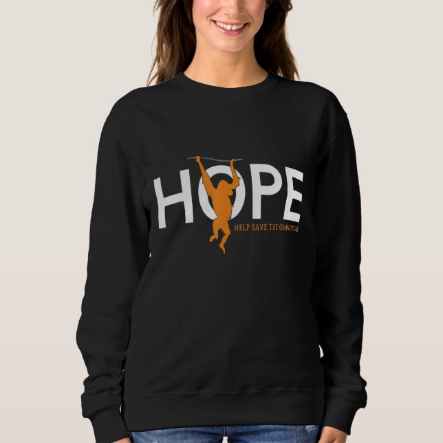 Hope To Save Bornean Orangutan Sweatshirt (Front)