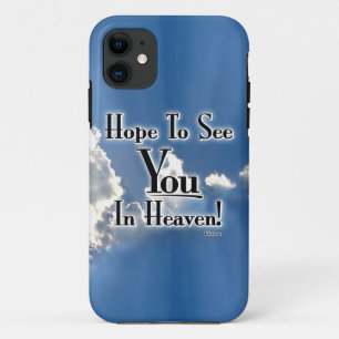 Hope To See You In Heaven! with clouds iPhone 11 Case