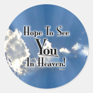 Hope To See You In Heaven! with clouds Classic Round Sticker