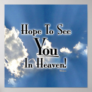 Hope To See You In Heaven! with clouds Poster