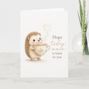 Hope Today Is Kind to You Hedgehog Card