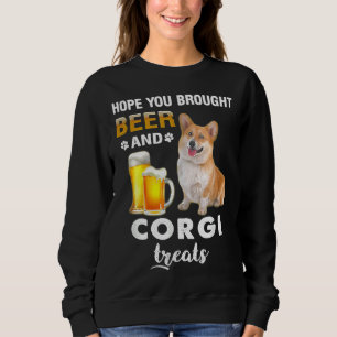 Hope You Brought Beer Corgi Treats Dog 934 Sweatshirt