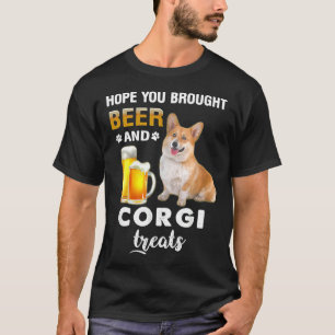 Hope You Brought Beer Corgi Treats Dog 934 T-Shirt