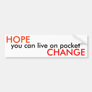 HOPE, you can live on pocket, CHANGE - Public Bumper Sticker