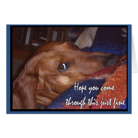 Hope you come through this just fine card
