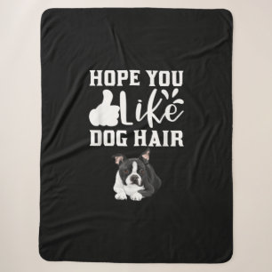 Hope You Like Dog Hair Funny Boston Terrier T-Shir Sherpa Blanket
