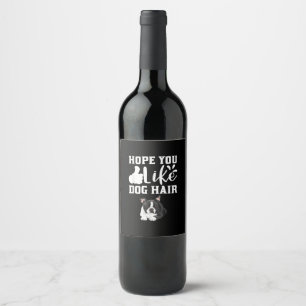 Hope You Like Dog Hair Funny Boston Terrier T-Shir Wine Label