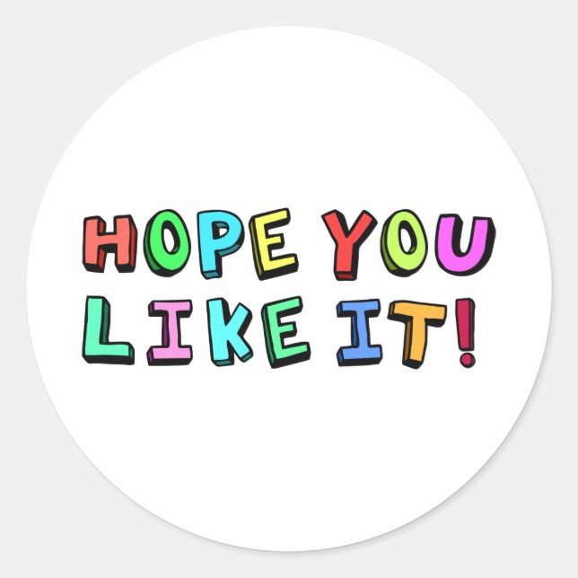 Hope you  like it classic round sticker (Front)