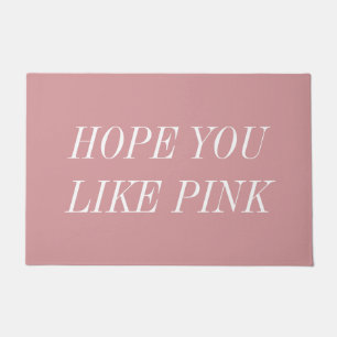 Hope You Like Pink Doormat