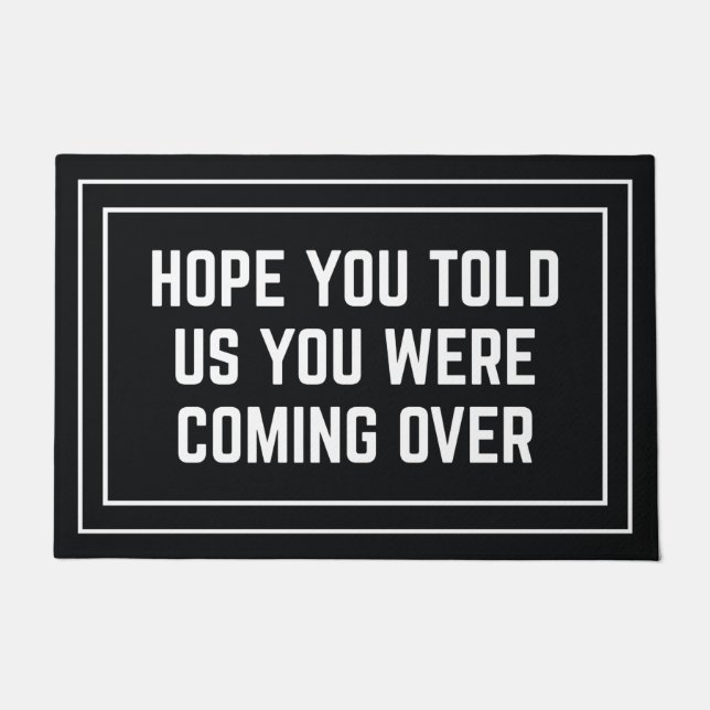 Hope You Told Us You Were Coming Over Doormat (Front)