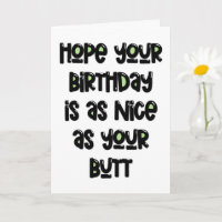 Hope Your Bday Is As Nice As Your Butt, Birthday