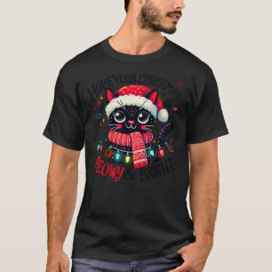 Hope Your Christmas Is Meowy & Bright Funny Cute B T-Shirt