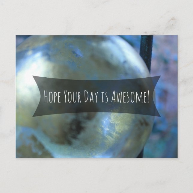 Hope Your Day is Awesome! Glass Gold Orb Postcard (Front)