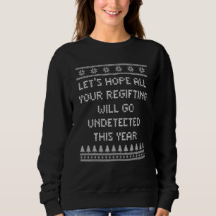 Hope Your Re ing Will Go Undetected Christmas Pun  Sweatshirt
