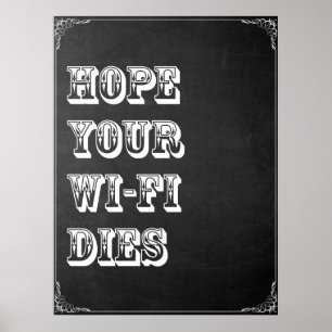 Hope Your Wi-Fi Dies Poster