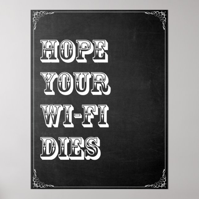 Hope Your Wi-Fi Dies Poster (Front)