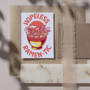 Hopeless Ramen-tic – Funny Ramen Noodle Love  Card