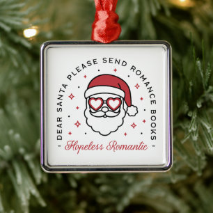 Hopeless romantic dear Santa funny book lover Metal Ornament