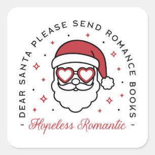 Hopeless romantic dear Santa funny book lover Square Sticker