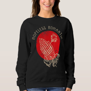 Hopeless Romantic, Praying Hands Rose Skeleton Val Sweatshirt