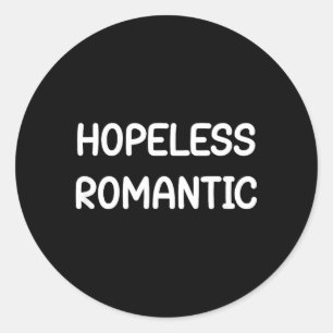 Hopeless Romantic Quotes And Sayings Classic Round Sticker
