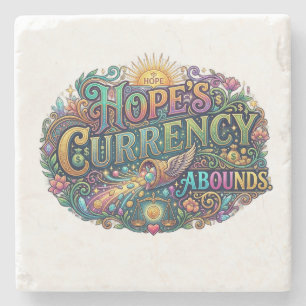 Hope's Currency Abounds Stone Coaster