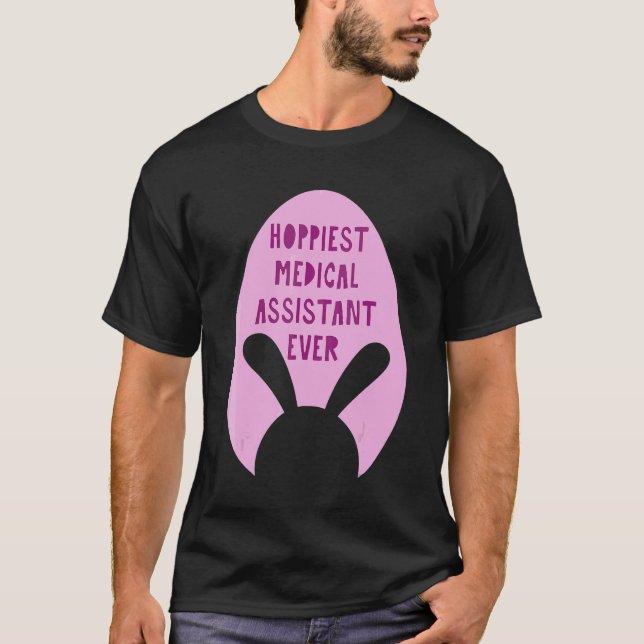 Hoppiest Medical Assistant Ever Profession T-Shirt (Front)