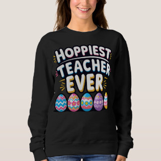 Hoppiest Teacher Ever Sweatshirt