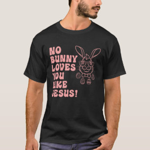 Hoppy Easter Group Eggs No Bunny Love You like Jes T-Shirt