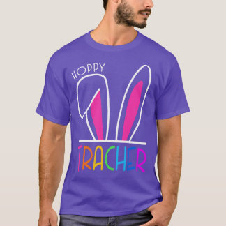 Hoppy Teacher One Hoppy teacher Easter Teacher Hap T-Shirt