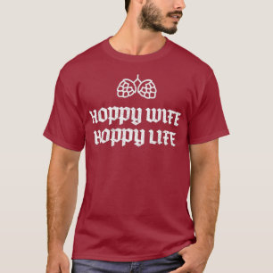 Hoppy Wife Hoppy Life - Craft Beer Pun T Shirt