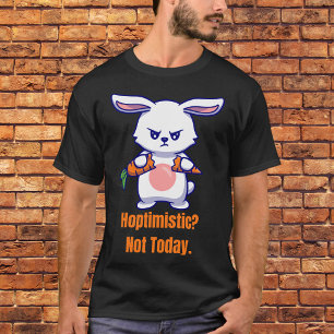Hoptimistic? Not Today T-Shirt