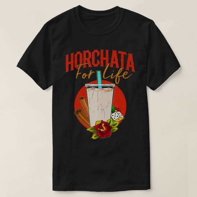 Horchata For Life  Funny Meican Food Dessert  T-Shirt (Design Front)