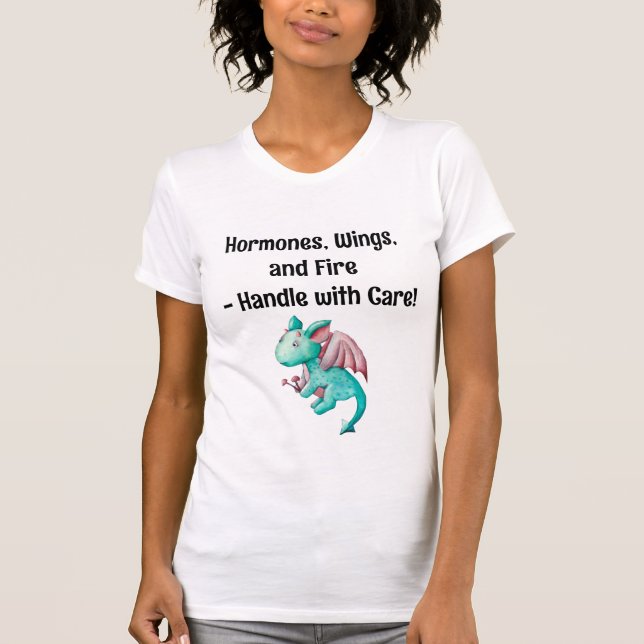 Hormones, Wings, and Fire - Handle with Care!  T-Shirt (Front)