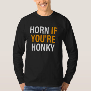 Horn If You're Honky T-Shirt