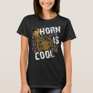 Horn is cool French horn orchestra marching band h T-Shirt