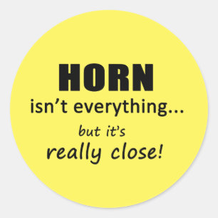 Horn Isn't Everything Classic Round Sticker