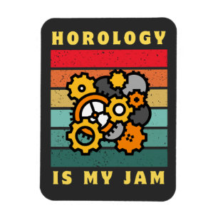 Horologist Horology is my Jam Magnet