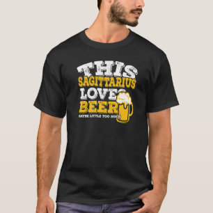 Horoscope Sagittarius Zodiac Sign Loves Beer T-Shirt