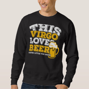 Horoscope Virgo Zodiac Sign Loves Beer Sweatshirt
