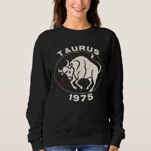 Horoscope Zodiac Sign Bull Taurus 1975 Sweatshirt