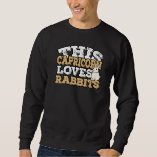 Horoscope Zodiac Sign Capricorn Loves Rabbits   Sweatshirt