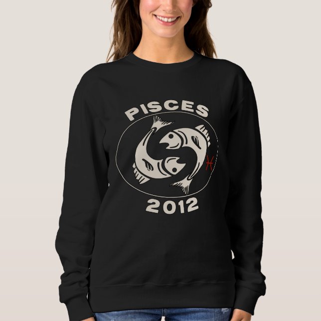 Horoscope Zodiac Sign Fish Pisces 2012 Sweatshirt (Front)